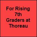 For Rising 7th Graders at Thoreau